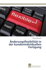 Änderungsflexibilität in der kundenindividuellen Fertigung