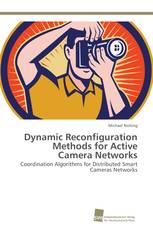 Dynamic Reconfiguration Methods for Active Camera Networks