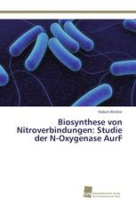 Biosynthese von Nitroverbindungen: Studie der N-Oxygenase AurF