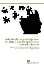 Arbeitnehmerpartizipation im Urteil der französischen Gewerkschaften