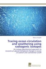 Tracing ocean circulation and weathering using radiogenic isotopes