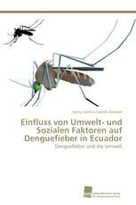 Einfluss von Umwelt- und Sozialen Faktoren auf Denguefieber in Ecuador