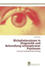 Blickpfadanalysen in Diagnostik und Behandlung schizophrener Psychosen