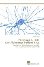 Perusinis II. Fall: Der Alzheimer Patient R.M.