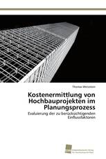 Kostenermittlung von Hochbauprojekten im Planungsprozess