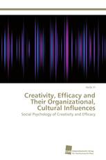 Creativity, Efficacy and Their Organizational, Cultural Influences