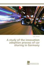 A study of the innovation adoption process of car sharing in Germany