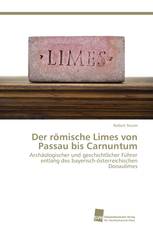 Der römische Limes von Passau bis Carnuntum