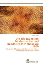 Die Bild-Rezeption hinduistischer und buddhistischer Kunst um 1800