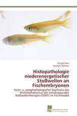 Histopathologie niederenergetischer Stoßwellen an Fischembryonen