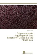 Organocuprate Aggregation and Reactivity: Decoding the 'Black Box'