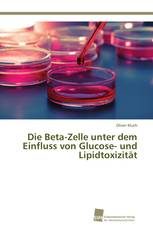 Die Beta-Zelle unter dem Einfluss von Glucose- und Lipidtoxizität