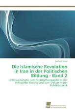 Die Islamische Revolution in Iran in der Politischen Bildung - Band 2