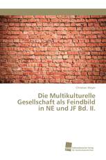 Die Multikulturelle Gesellschaft als Feindbild in NE und JF Bd. II.