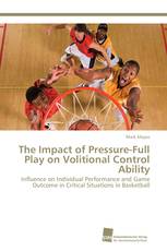 The Impact of Pressure-Full Play on Volitional Control Ability