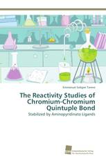 The Reactivity Studies of Chromium-Chromium Quintuple Bond