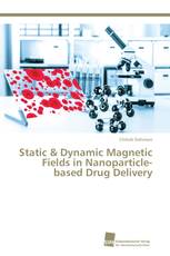 Static & Dynamic Magnetic Fields in Nanoparticle-based Drug Delivery