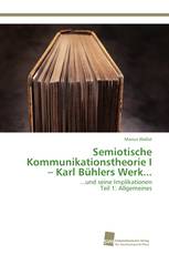 Semiotische Kommunikationstheorie I – Karl Bühlers Werk...