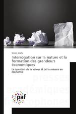 Interrogation sur la nature et la formation des grandeurs économiques