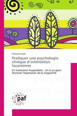 Pratiquer une psychologie clinique d’orientation lacanienne