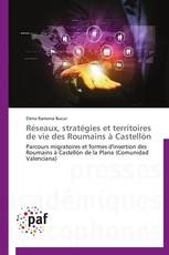 Réseaux, stratégies et territoires de vie des Roumains à Castellón