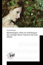 Mythologie celte et esthétique du vertige dans l'oeuvre de Léa Silhol