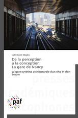 De la perception à la conception La gare de Nancy