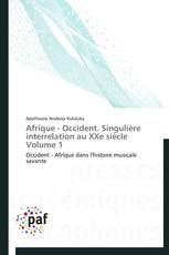 Afrique - Occident. Singulière interrelation au XXe siècle Volume 1
