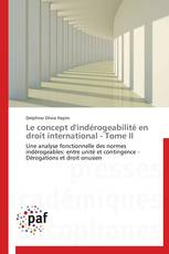 Le concept d'indérogeabilité en droit international - Tome II