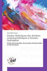 Etudes théoriques des dimères centrosymétriques à liaisons hydrogène