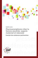 Pharmacovigilance chez la femme enceinte: aspects maternel et néonatal