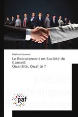 Le Recrutement en Société de Conseil: Quantité, Qualité ?