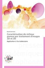 Caractérisation de milieux poreux par traitement d'images 2D et 3D