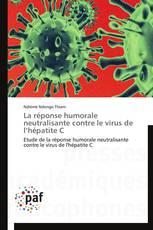 La réponse humorale neutralisante contre le virus de l’hépatite C