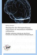 Recherche de thérapeutiques anti-Prion et nouveaux modèles cellulaires