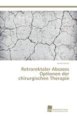 Retrorektaler Abszess Optionen der chirurgischen Therapie