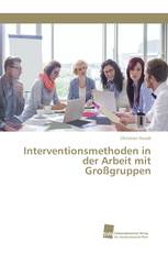 Interventionsmethoden in der Arbeit mit Großgruppen