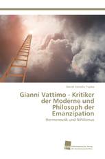 Gianni Vattimo - Kritiker der Moderne und Philosoph der Emanzipation