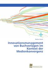 Innovationsmanagement von Buchverlagen im Kontext der Medienkonvergenz