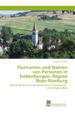 Flurnamen und Namen von Personen in Siebenbürgen: Region Reps-Meeburg