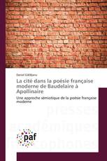 La cité dans la poésie française moderne de Baudelaire à Apollinaire