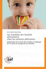 Les troubles de l’oralité alimentaire   chez les enfants déficients