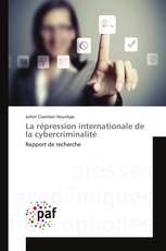 La répression internationale de la cybercriminalité