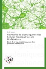 Recherche de Biomarqueurs des Cellules Propagatrices de Glioblastome