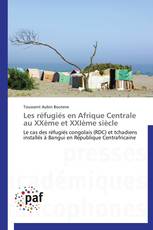 Les réfugiés en Afrique Centrale au XXème et XXIème siècle