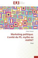 Marketing politique. L'unité du PS, mythe ou réalité?