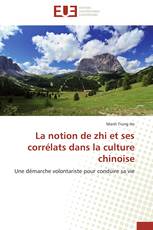 La notion de zhi et ses corrélats dans la culture chinoise