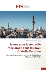 Jalons pour la nouvelle ville arabe dans les pays du Golfe Persique