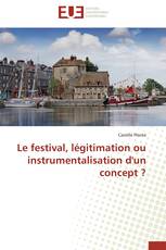 Le festival, légitimation ou instrumentalisation d'un concept ?