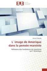 L`image de Amerique dans la pensée marxiste